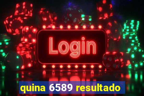 quina 6589 resultado